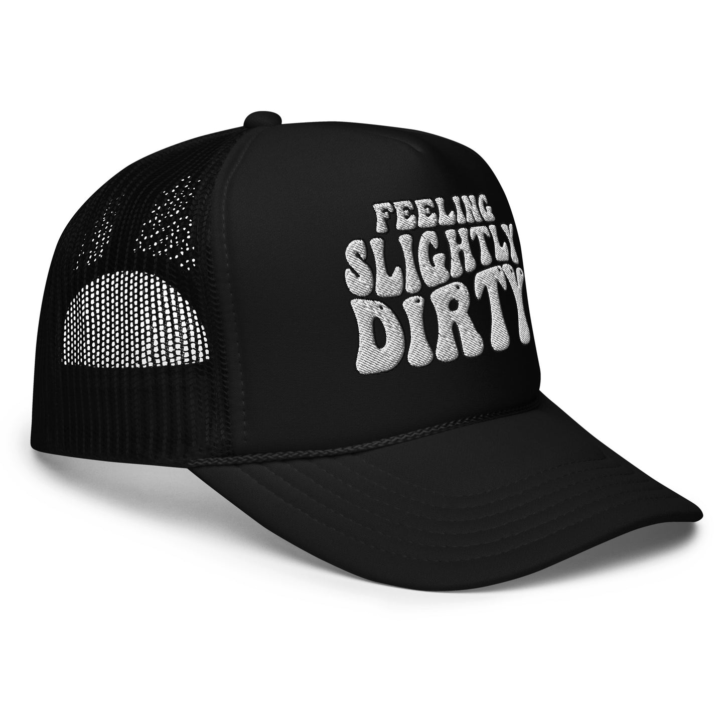 Feeling Slightly Dirty Embroidered Foam trucker hat
