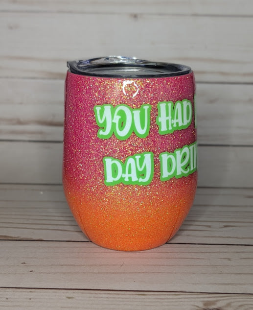 You Had Me At Day Drinking 12oz Glitter Wine Glass