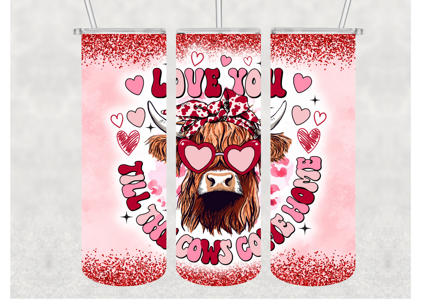 Valentine's Day I'll Love You Till The Cows Come Home Tumbler