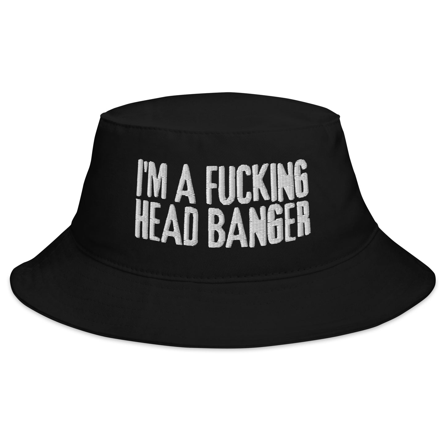 I'm a Fucking Head Banger Unisex Embroidered Bucket Hat