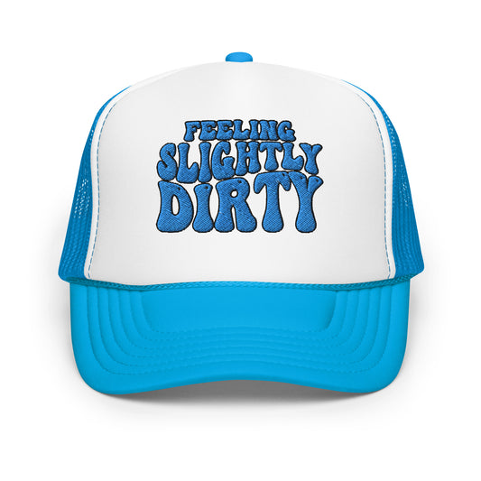 Feeling Slightly Dirty Blue Embroidered Foam trucker hat