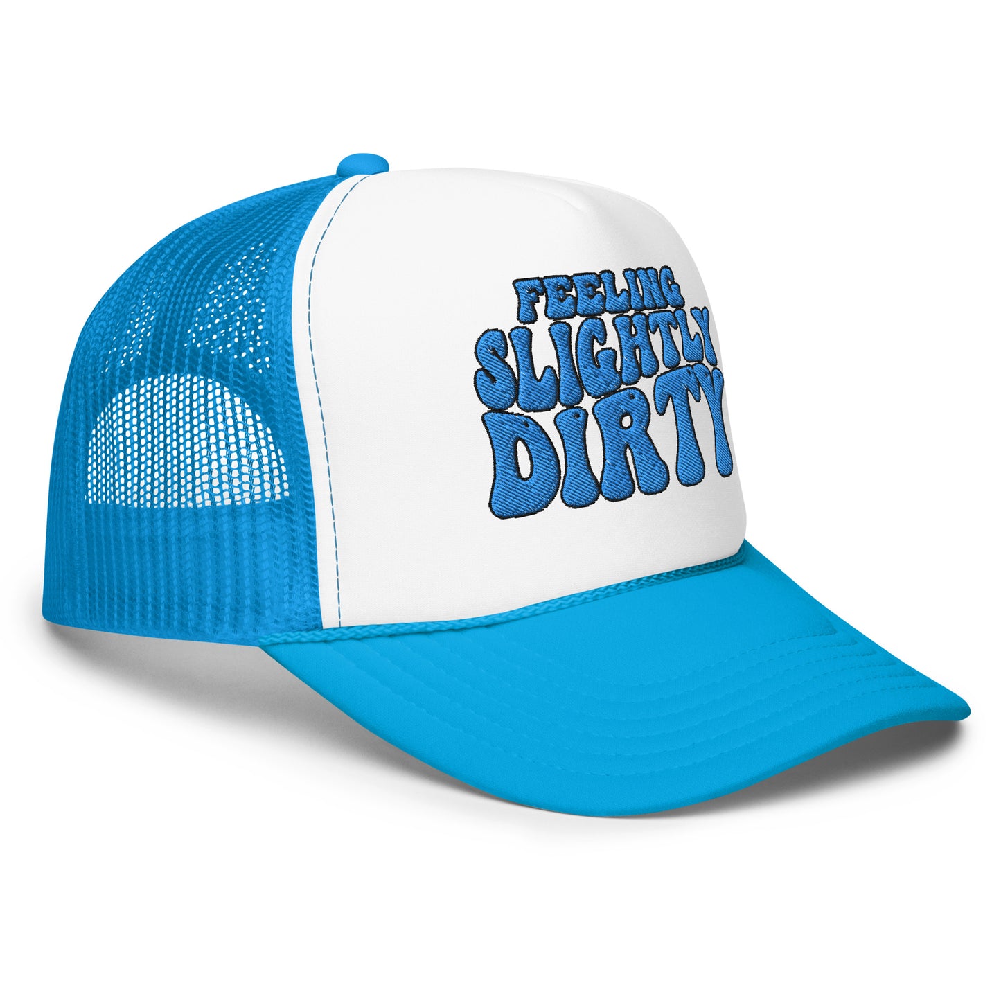 Feeling Slightly Dirty Blue Embroidered Foam trucker hat