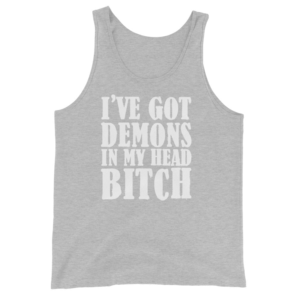 I've Got Demons In My Head Bitch Unisex Tank Top