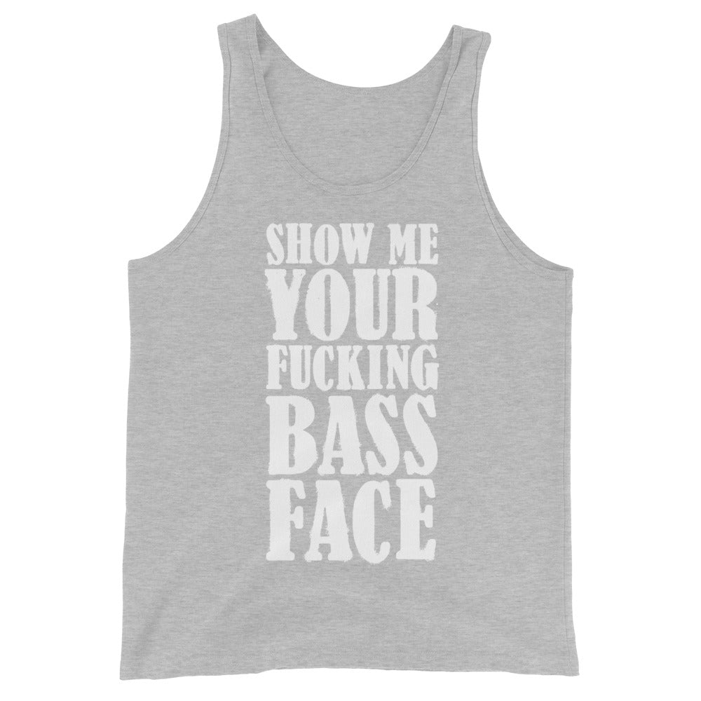 Show Me Your Bass Face Unisex Tank Top