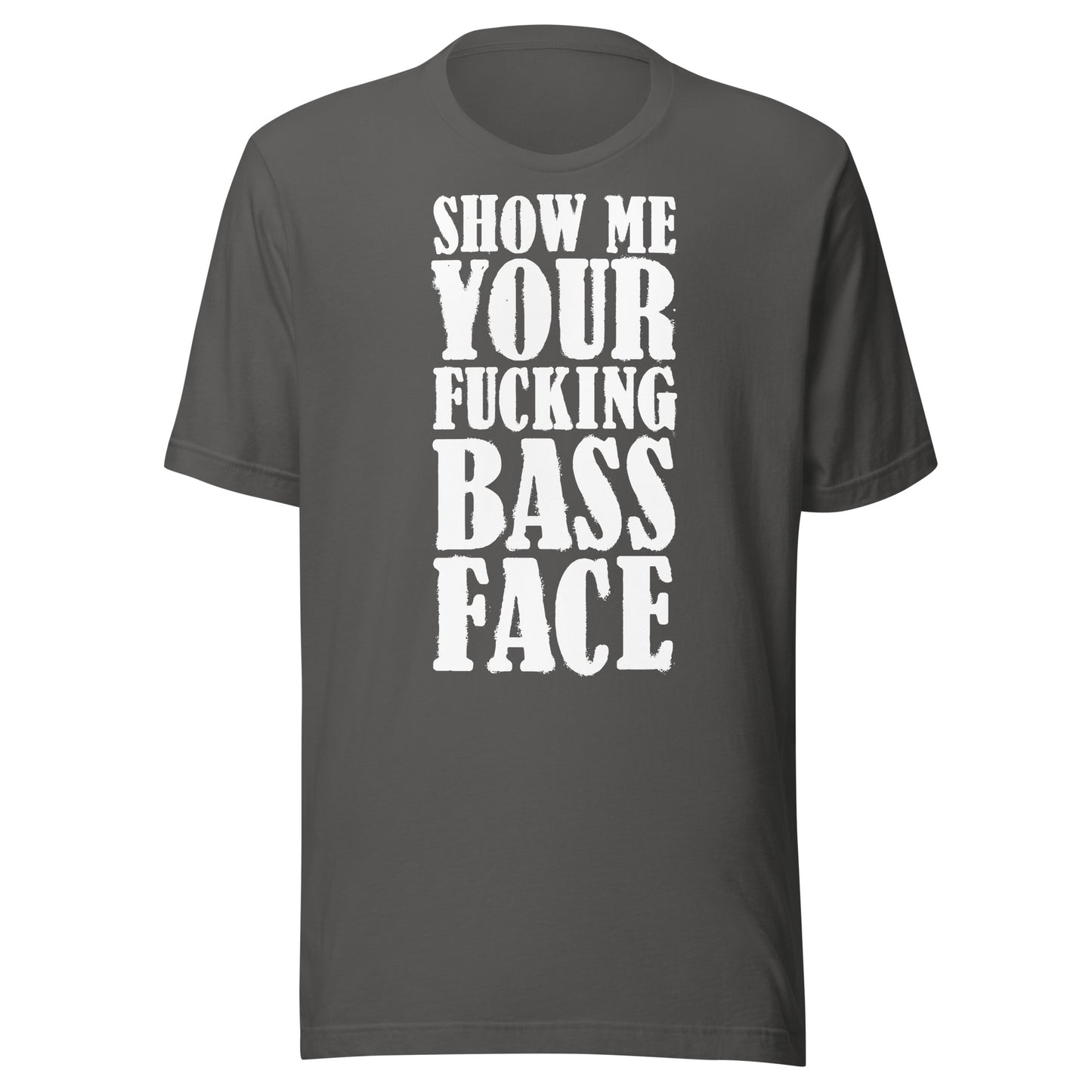 Show Me Your Bass Face Unisex T-shirt