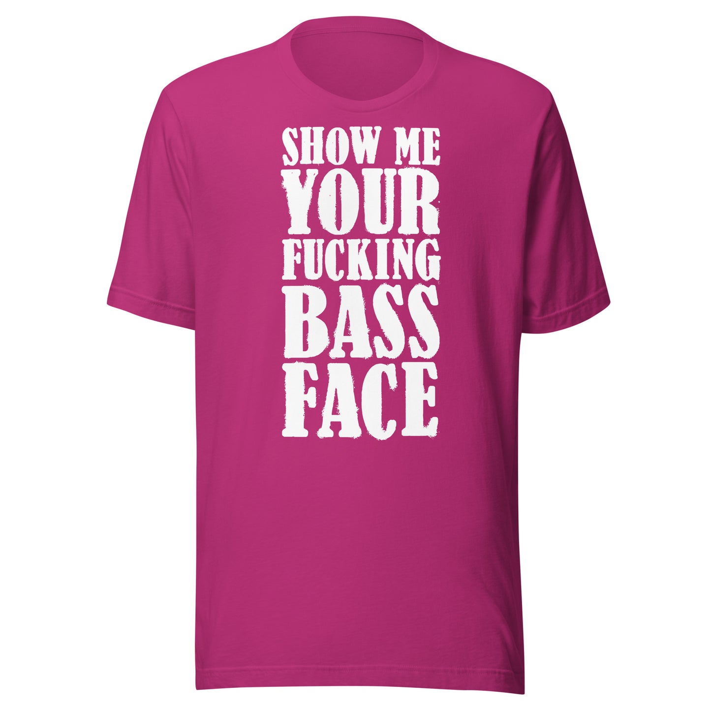 Show Me Your Bass Face Unisex T-shirt