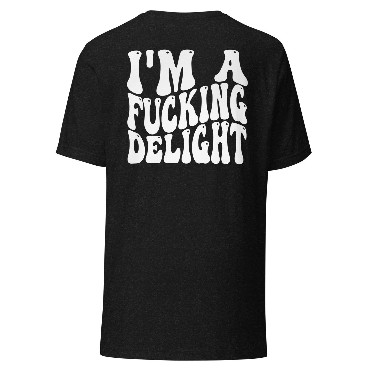 I'm A Fucking Delight Two Sided Design Unisex t-shirt