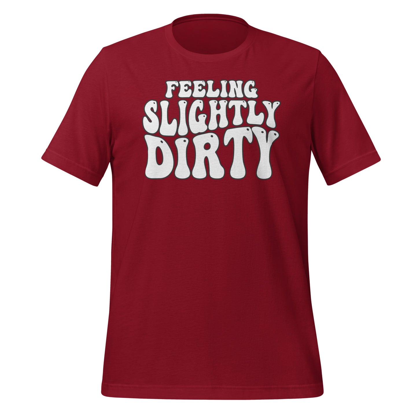 Feeling Slightly Dirty Unisex t-shirt