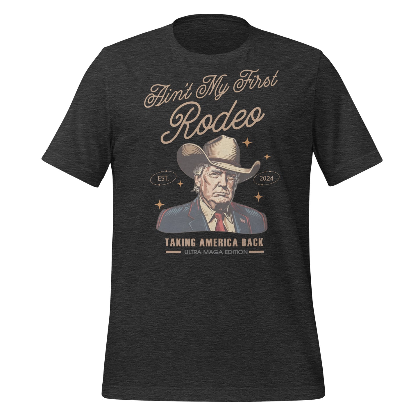 Trump Aint My First Rodeo Unisex t-shirt