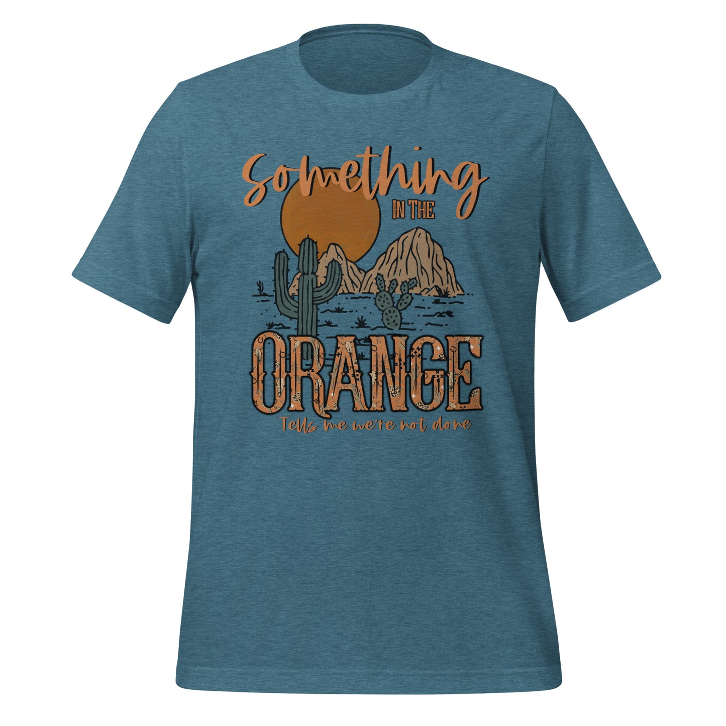 Something In The Orange Unisex t-shirt