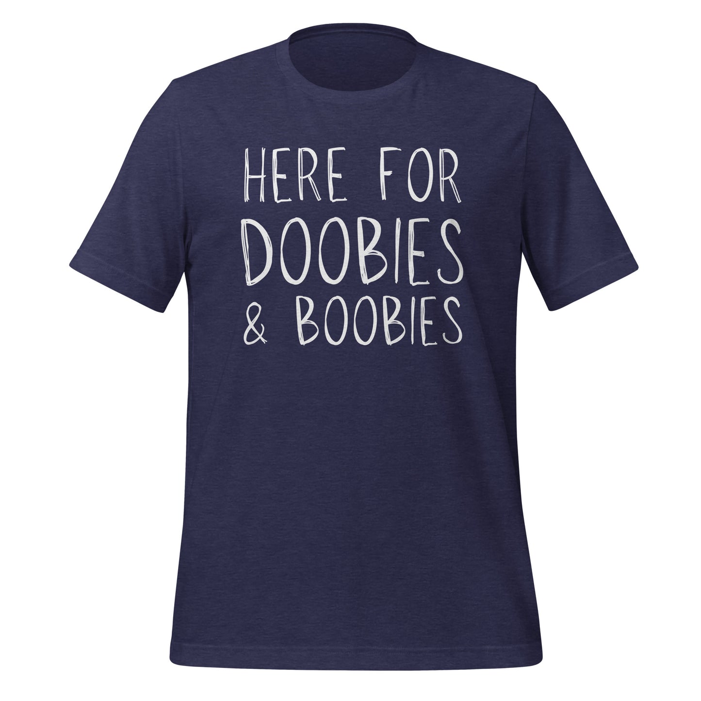 Here For Doobies And Boobies Unisex t-shirt