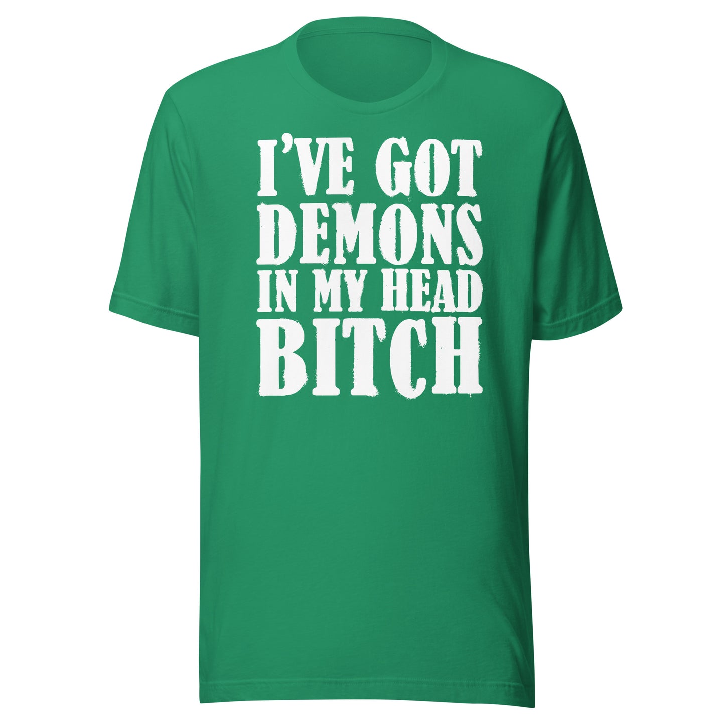 I've Got Demons In My Head Bitch Unisex T-shirt