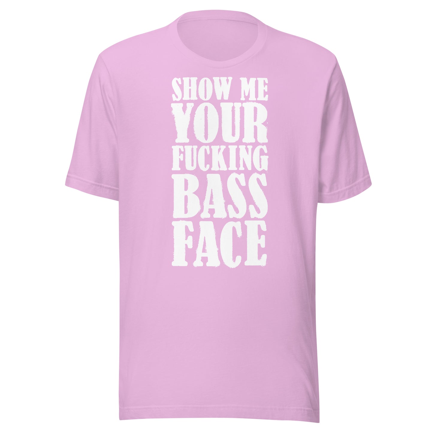 Show Me Your Bass Face Unisex T-shirt