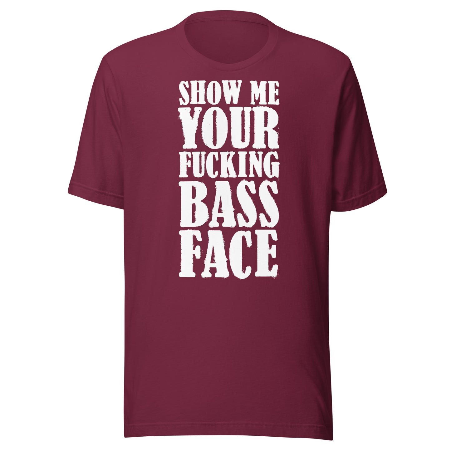 Show Me Your Bass Face Unisex T-shirt