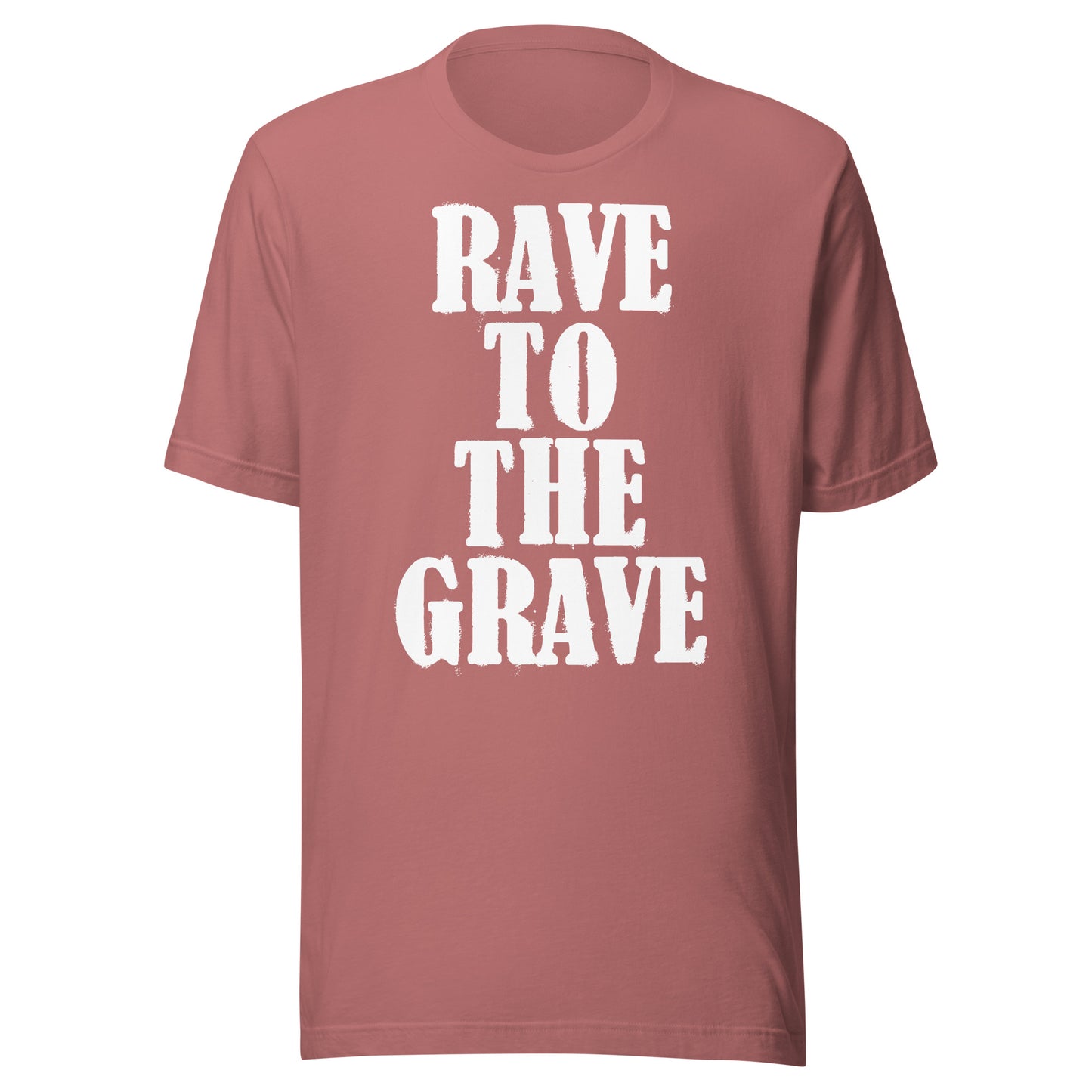 Rave To The Grave Unisex t-shirt