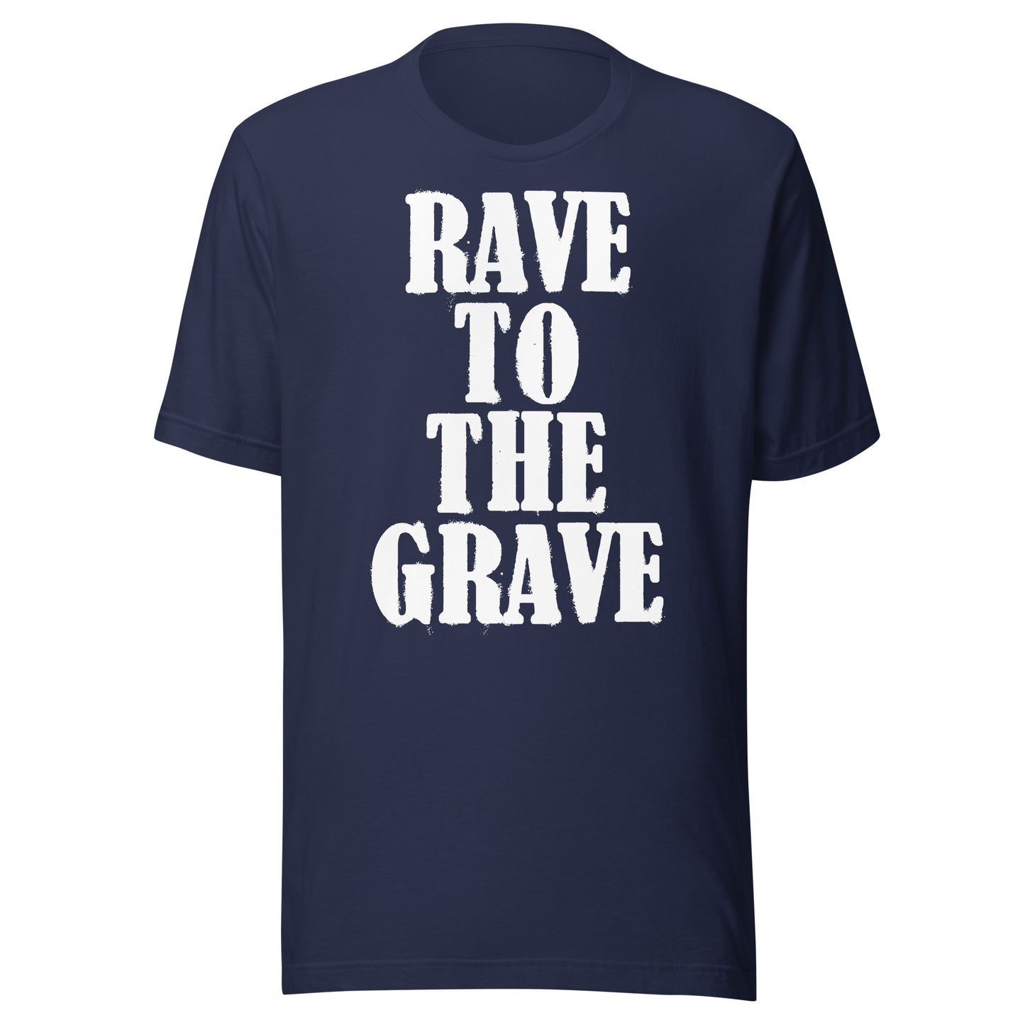 Rave To The Grave Unisex t-shirt