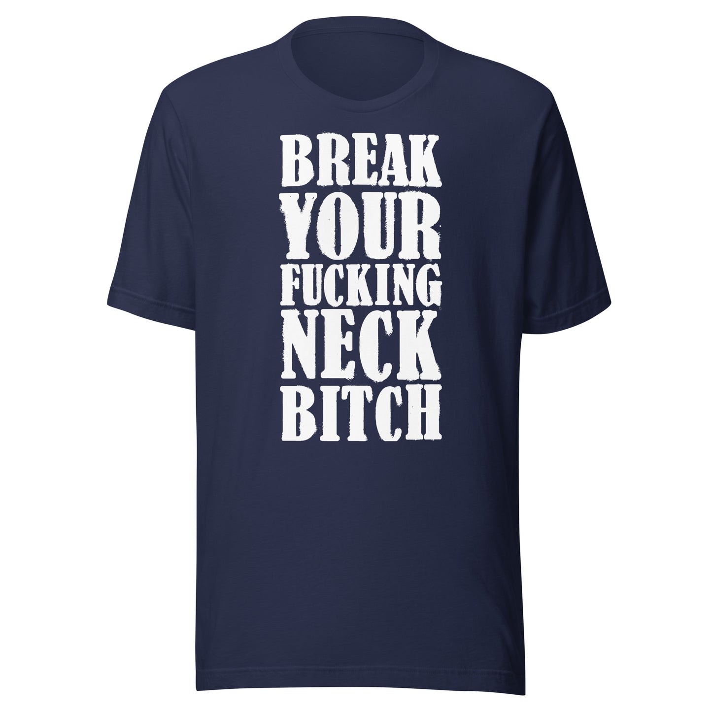 Break Your Neck Unisex t-shirt