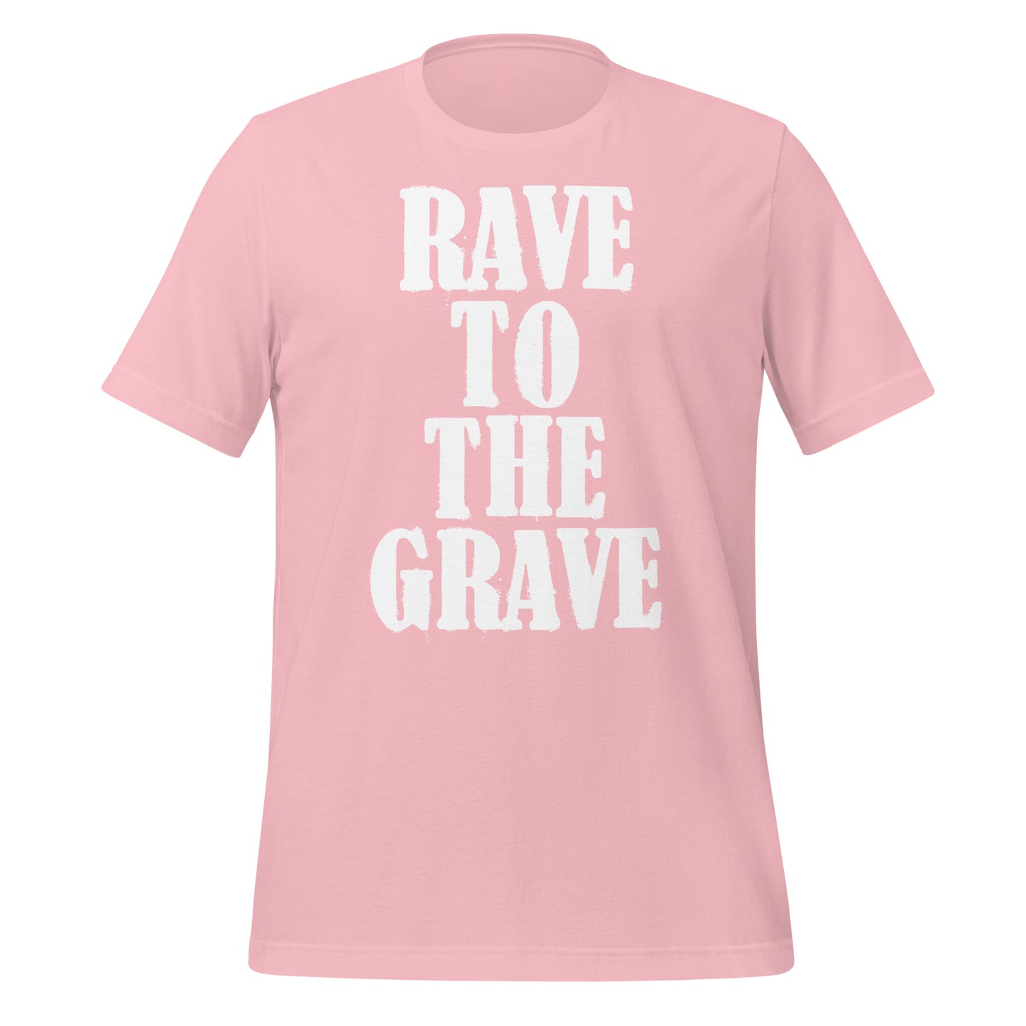 Rave To The Grave Unisex t-shirt