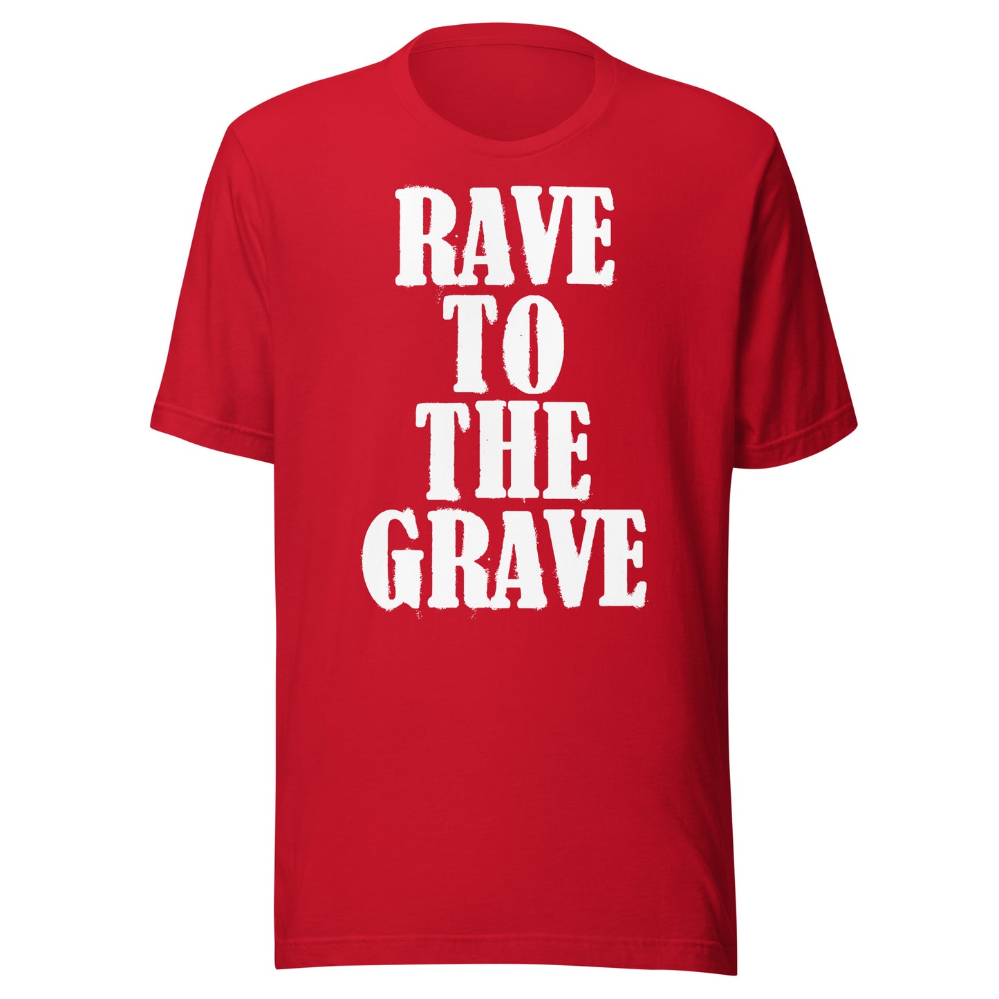 Rave To The Grave Unisex t-shirt