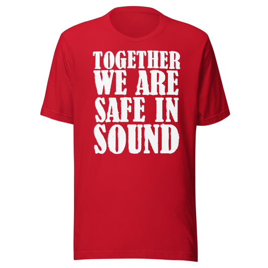 Together We Are Safe In Sound Unisex T-shirt