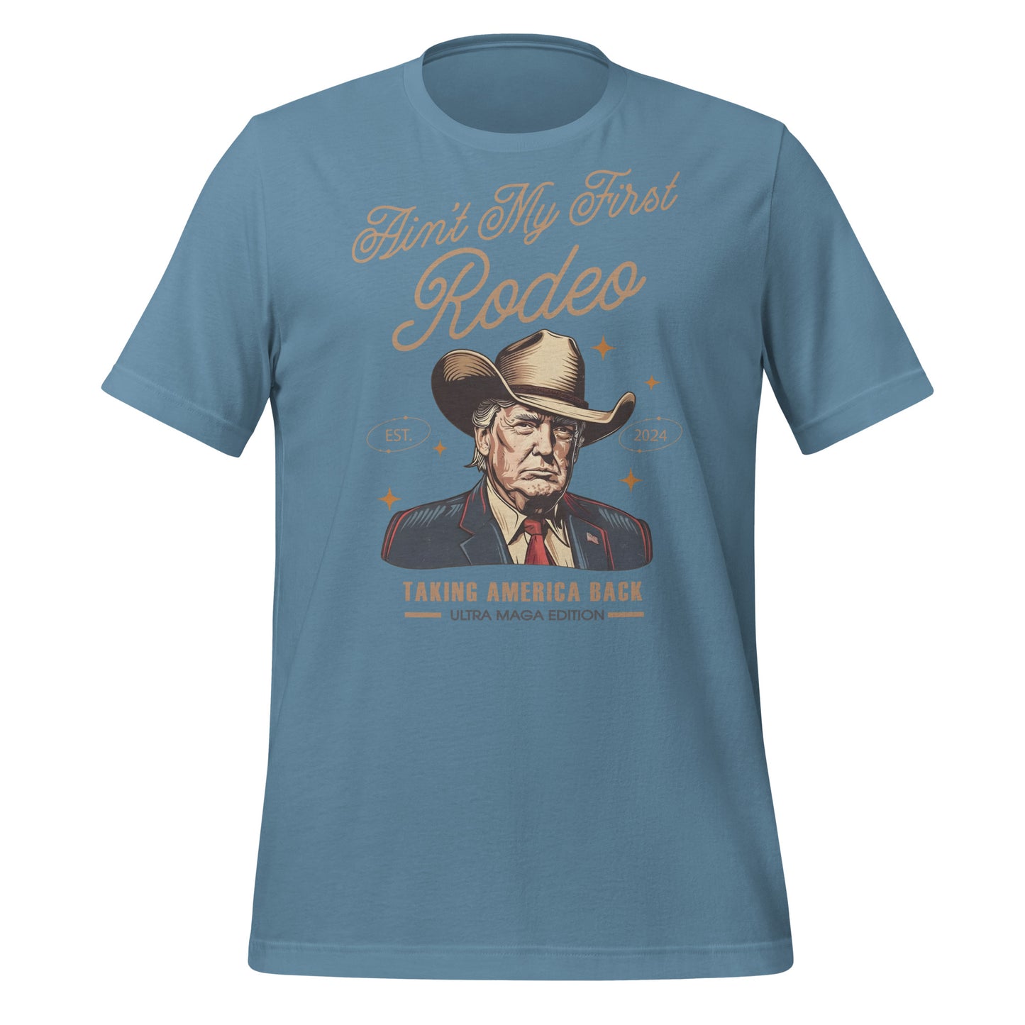 Trump Aint My First Rodeo Unisex t-shirt