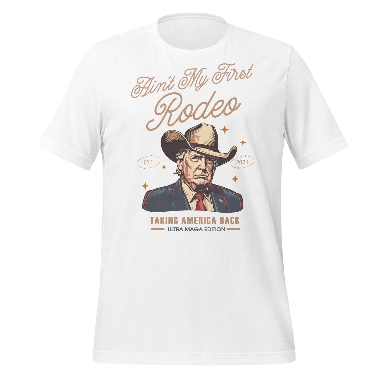 Trump Aint My First Rodeo Unisex t-shirt