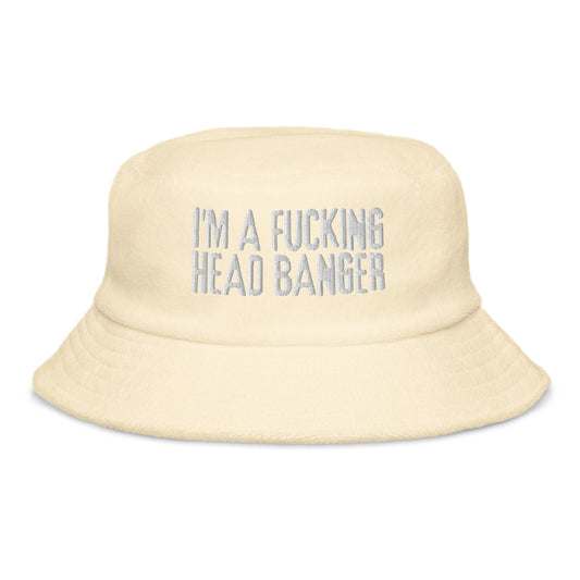 I'm A Fucking Head Banger EDM Inspired Unisex Embroidered Bucket Hat Terry Cloth Bucket Hat